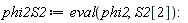 phi2S2 := eval(phi2, S2[2])