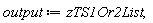 output := zTS1Or2List