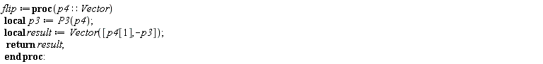 flip := proc (p4::Vector) local p3, result; p3 := P3(p4); result := Vector([p4[1], -p3]); return result end proc