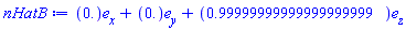 Vector(3, {(1) = 0., (2) = 0., (3) = .99999999999999999999})