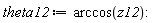 theta12 := arccos(z12)