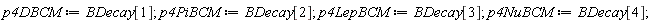 p4DBCM := BDecay[1]; p4PiBCM := BDecay[2]; p4LepBCM := BDecay[3]; p4NuBCM := BDecay[4]