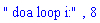 " doa loop i:", 8