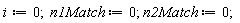 i := 0; n1Match := 0; n2Match := 0
