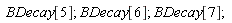 BDecay[5]; BDecay[6]; BDecay[7]