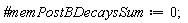 `#memPostBDecaysSum` := 0