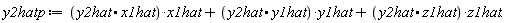y2hatp := (y2hat.x1hat)*x1hat+(y2hat.y1hat)*y1hat+(y2hat.z1hat)*z1hat