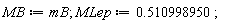MB := mB; MLep := .510998950