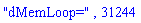 "dMemLoop=", 31244