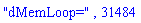 "dMemLoop=", 31484