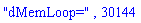 "dMemLoop=", 30144