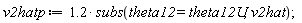 v2hatp := 1.2*subs(theta12 = theta12U, v2hat)