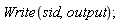 Write(sid, output)