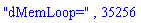 "dMemLoop=", 35256