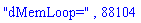"dMemLoop=", 88104