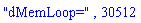 "dMemLoop=", 30512