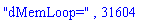"dMemLoop=", 31604