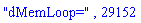 "dMemLoop=", 29152