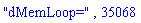 "dMemLoop=", 35068