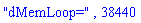 "dMemLoop=", 38440