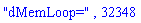 "dMemLoop=", 32348