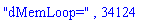 "dMemLoop=", 34124