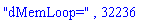 "dMemLoop=", 32236
