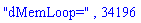 "dMemLoop=", 34196