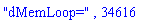 "dMemLoop=", 34616