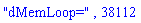 "dMemLoop=", 38112