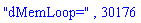"dMemLoop=", 30176