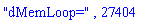 "dMemLoop=", 27404