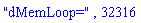 "dMemLoop=", 32316
