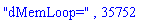 "dMemLoop=", 35752