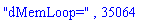"dMemLoop=", 35064