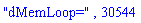 "dMemLoop=", 30544
