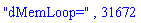 "dMemLoop=", 31672