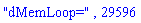 "dMemLoop=", 29596