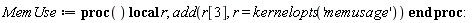 MemUse := proc () local r; add(r[3], r = kernelopts('memusage')) end proc
