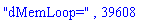 "dMemLoop=", 39608