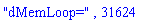 "dMemLoop=", 31624