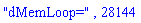 "dMemLoop=", 28144
