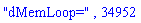 "dMemLoop=", 34952