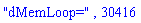 "dMemLoop=", 30416