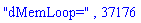 "dMemLoop=", 37176