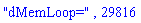 "dMemLoop=", 29816