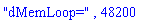 "dMemLoop=", 48200