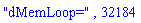 "dMemLoop=", 32184
