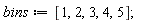 bins := [1, 2, 3, 4, 5]