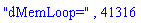 "dMemLoop=", 41316